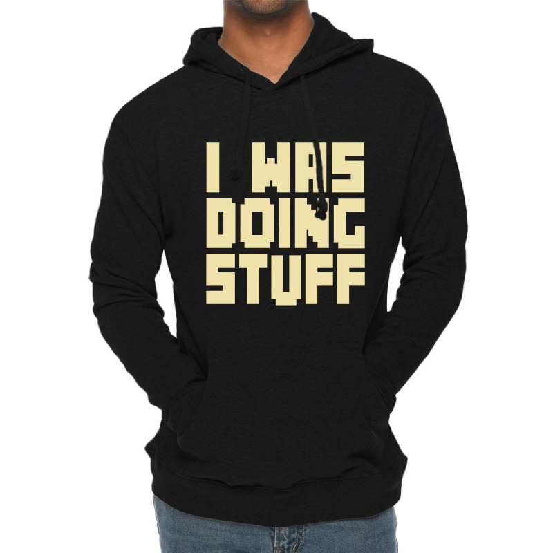 I Was Doing Stuff Funny Couple I'm Stuff  T Shirt Lightweight Hoodie | Artistshot