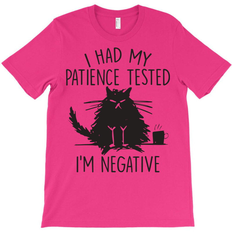 I Had My Patience Tested I'm Negative Funny Cat T-Shirt by fanteeseylas | Artistshot