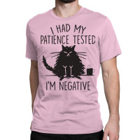 I Had My Patience Tested I'm Negative Funny Cat Classic T-shirt | Artistshot