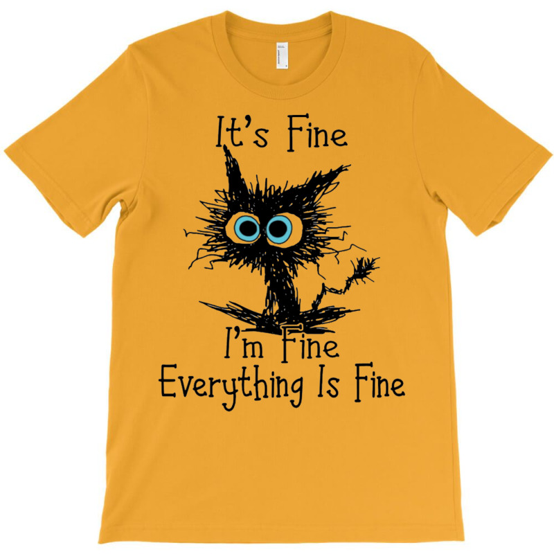 It's Fine I'm Fine Everything Is Fine T-Shirt by nessahlngrids | Artistshot