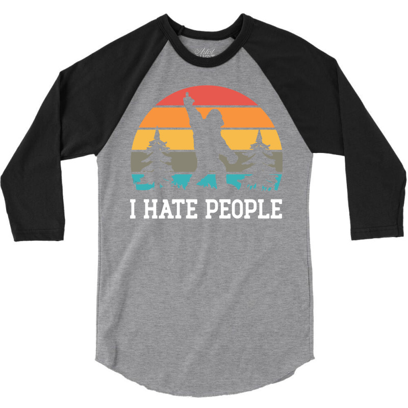 I Hate People    Sasquatch 3/4 Sleeve Shirt by fanteeseylas | Artistshot