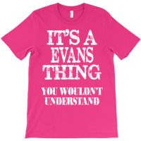 Its A Evans Thing You Wouldnt Understand Funny Cute Gift T Shirt For W T-shirt | Artistshot