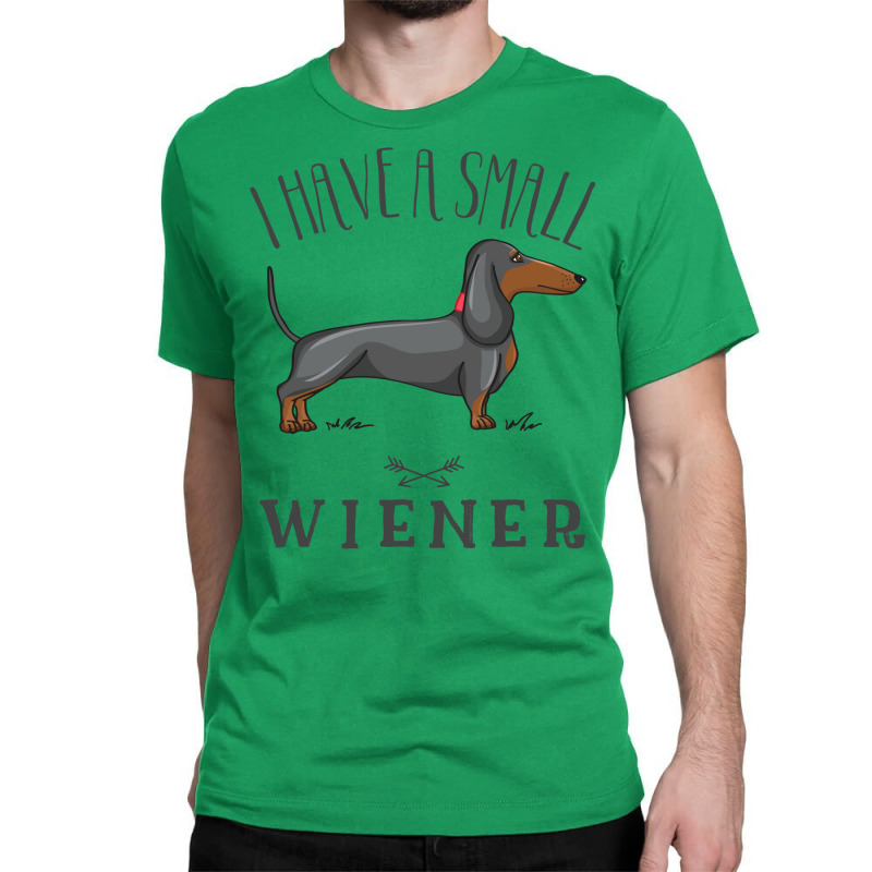 I Have A Small Wiener Classic T-shirt by fanteeseylas | Artistshot