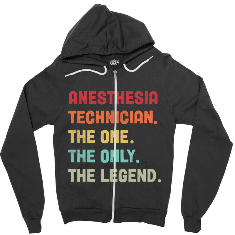 Anesthesia Technician - The One The Legend Design Zipper Hoodie | Artistshot