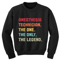 Anesthesia Technician - The One The Legend Design Youth Sweatshirt | Artistshot