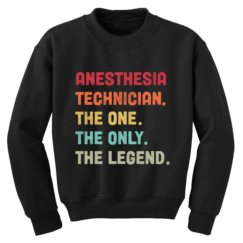 Anesthesia Technician - The One The Legend Design Youth Sweatshirt | Artistshot