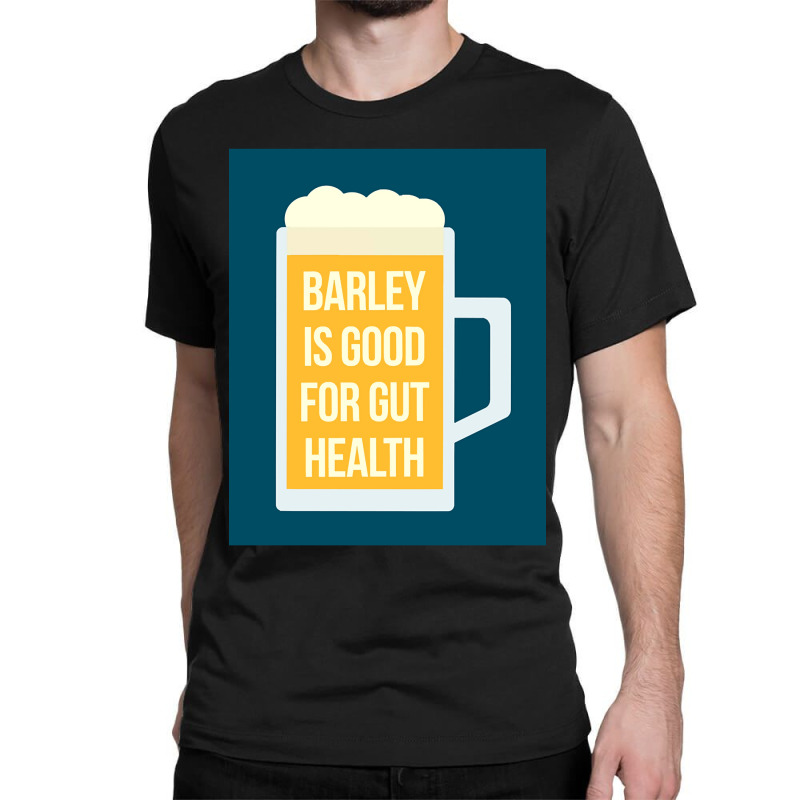 Barley Is Good For Gut Health Classic T-shirt | Artistshot