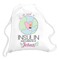 Diabetes All We Need Is Insulin A Whole Lot Of Jesus Drawstring Bags | Artistshot