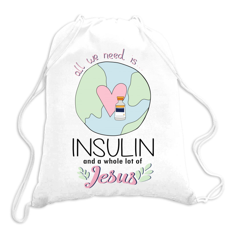 Diabetes All We Need Is Insulin A Whole Lot Of Jesus Drawstring Bags by hoainv | Artistshot