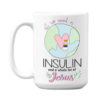 Diabetes All We Need Is Insulin A Whole Lot Of Jesus 15 Oz Coffee Mug | Artistshot