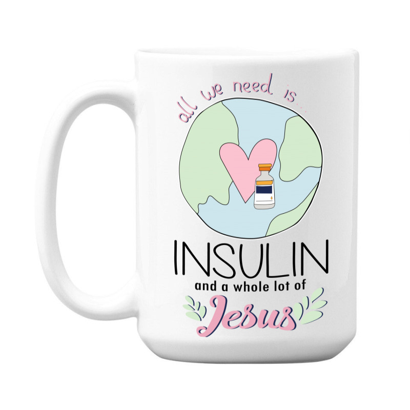 Diabetes All We Need Is Insulin A Whole Lot Of Jesus 15 Oz Coffee Mug by hoainv | Artistshot