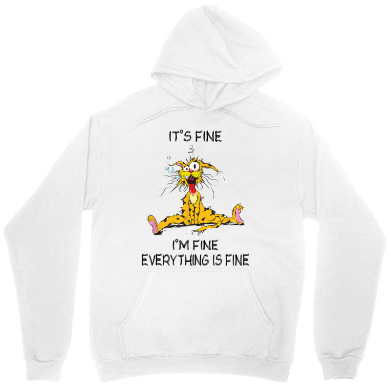 Its Fine Im Fine Everything Is Fine Funny Quote Cat Unisex Hoodie by nessahlngrids | Artistshot