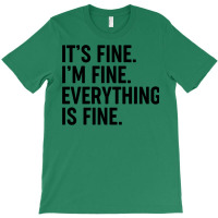 It’s Fine T-shirt | Artistshot