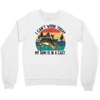 Mens I Can't Work Today, My Arm Is In A Cast, Fishing Vintage T Shirt Crewneck Sweatshirt | Artistshot