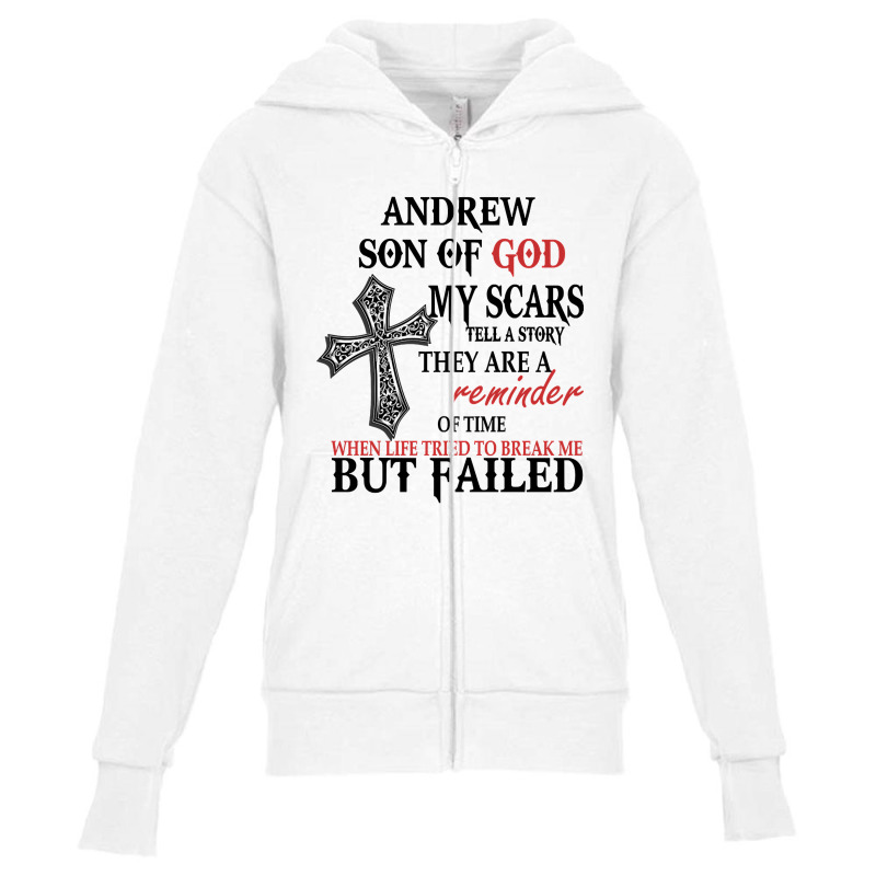 Andrew Son Of God My Scars Tell A Story They Are A Reminder Of Andrewe Youth Zipper Hoodie by reallyfemales1 | Artistshot