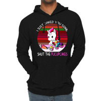 I Just Baked You Some Shut The Fucupcakes Unicorn Lightweight Hoodie | Artistshot