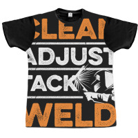 Clean - Adjust - Tack - Weld Quote For A Welding Specialist Graphic T-shirt | Artistshot