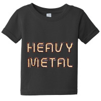 Heavy Metal - Rusty Rolled Stock Decorated Text Baby Tee | Artistshot