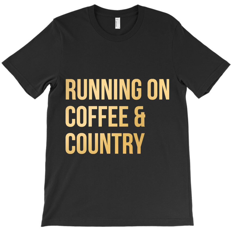 Awesome And Funny Running On Coffee And Country Saying Quote Gift Gift T-Shirt by fashionghetto297 | Artistshot