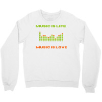 Music Is Life Music Is Love Equalizer Spectrum Analyzer T Shirt Crewneck Sweatshirt | Artistshot