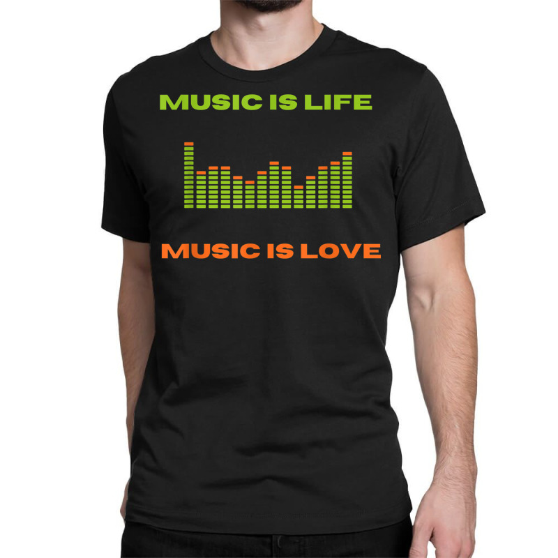 Music Is Life Music Is Love Equalizer Spectrum Analyzer T Shirt Classic T-shirt by kleebbi | Artistshot