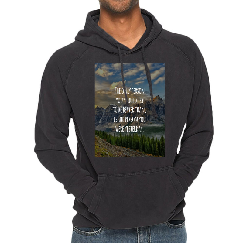 Inspirational Quote The Only Person You Should Try To Be Better Than I Vintage Hoodie | Artistshot