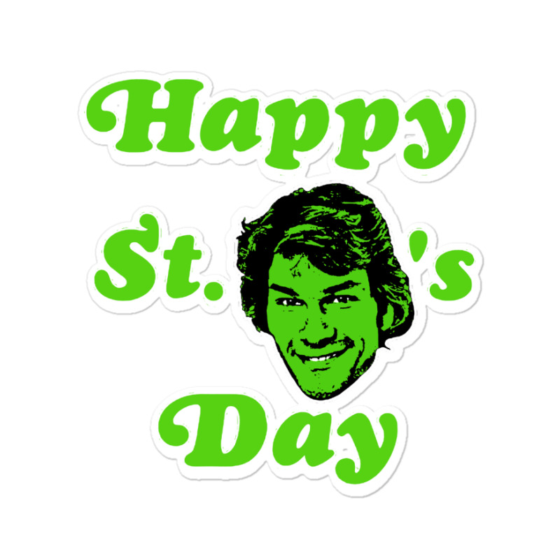 Happy St Patrick Swayzes Day Sticker | Artistshot