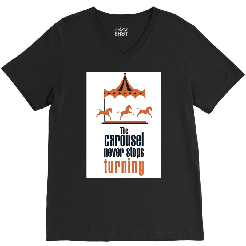 The Carousel Never Stops Turning Poster Trending V-neck Tee | Artistshot