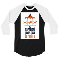 The Carousel Never Stops Turning Poster Trending 3/4 Sleeve Shirt | Artistshot