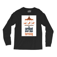 The Carousel Never Stops Turning Poster Trending Long Sleeve Shirts | Artistshot