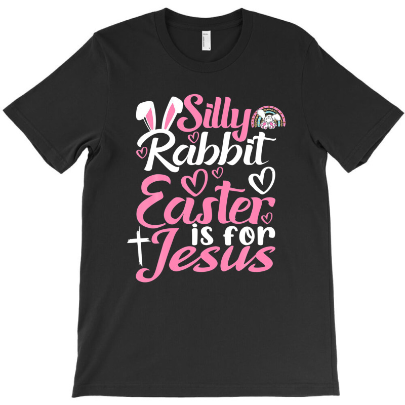 Silly Rabbit Easter Is For Jesus T-shirt | Artistshot