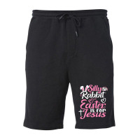 Silly Rabbit Easter Is For Jesus Fleece Short | Artistshot