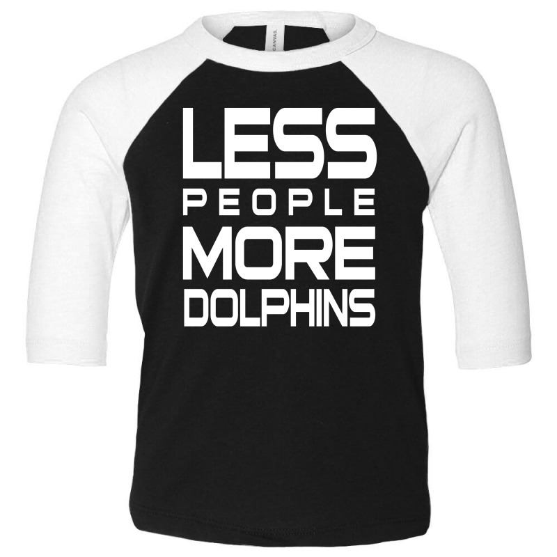 Less People More Dolphins   Funny Shirt For Dolphin Lovers   Hate Peop Toddler 3/4 Sleeve Tee | Artistshot