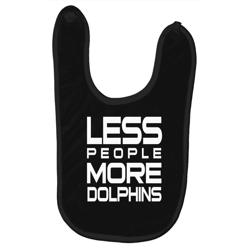 Less People More Dolphins   Funny Shirt For Dolphin Lovers   Hate Peop Baby Bibs | Artistshot