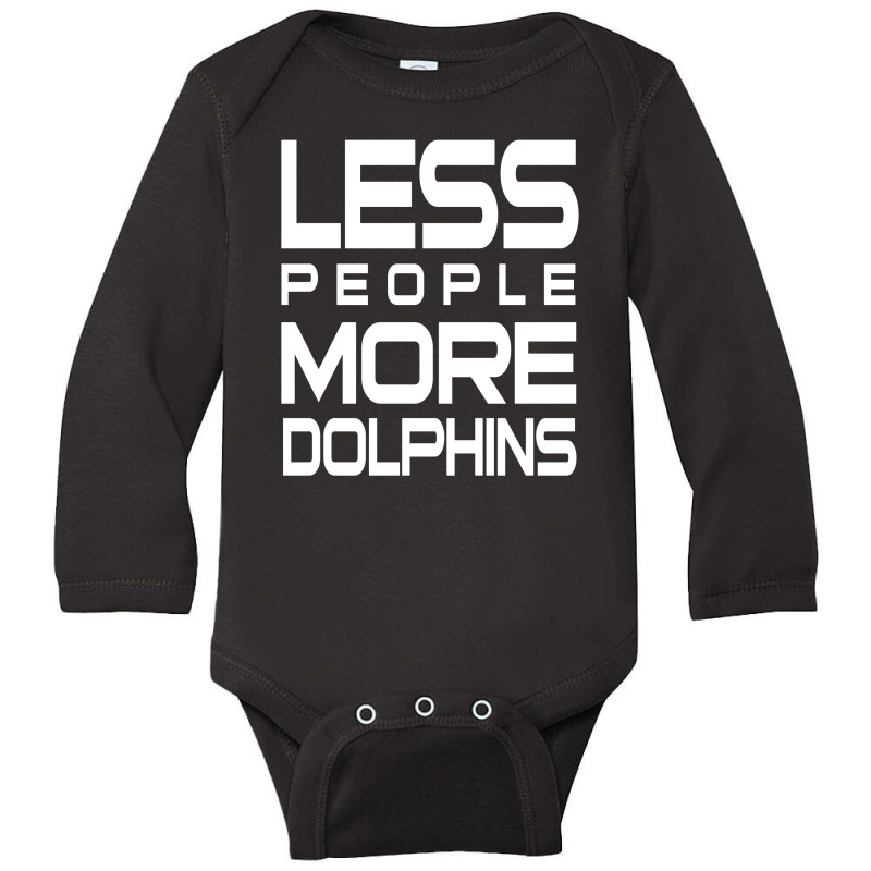 Less People More Dolphins   Funny Shirt For Dolphin Lovers   Hate Peop Long Sleeve Baby Bodysuit | Artistshot