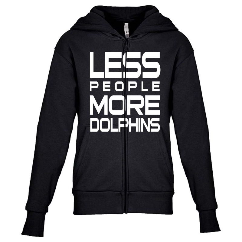 Less People More Dolphins   Funny Shirt For Dolphin Lovers   Hate Peop Youth Zipper Hoodie | Artistshot