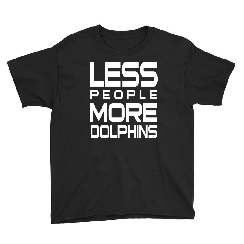 Less People More Dolphins   Funny Shirt For Dolphin Lovers   Hate Peop Youth Tee | Artistshot