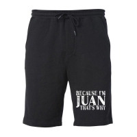 Because I'm Juan That's Why Personalized Named Graphic Fleece Short | Artistshot