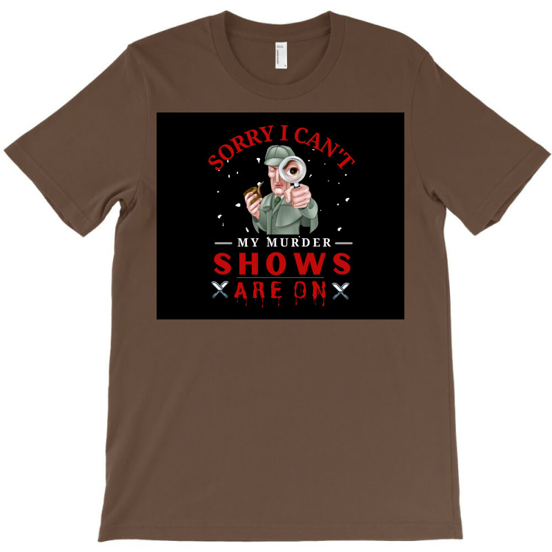 Sorry I Canx27t My Murder Shows Are On V2 Poster Stars T-Shirt by roccionsteeleys | Artistshot