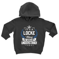 Locke Name - Locke Thing Name You Wouldn't Understand Toddler Hoodie | Artistshot