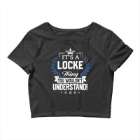 Locke Name - Locke Thing Name You Wouldn't Understand Crop Top | Artistshot