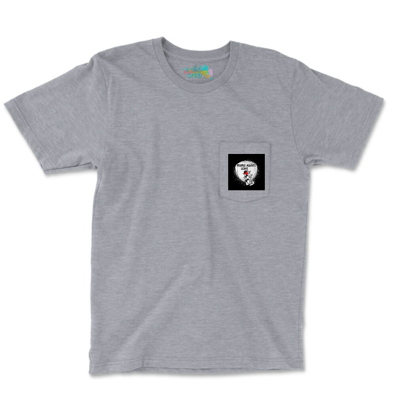 One Tree Hillpeople Always Leave Poster 80s Pocket T-shirt | Artistshot