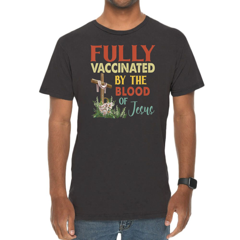 Fully Vaccinated By The Blood Of Jesus Christian Faith Cross Vintage T-Shirt by nootlyricn | Artistshot