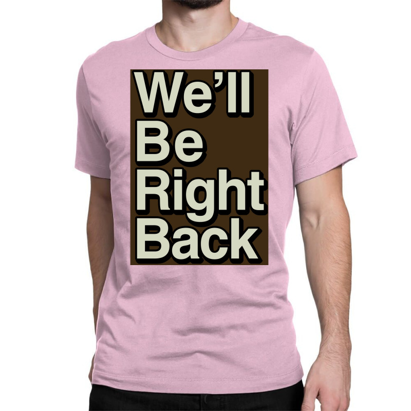 The Eric Andre Show Wex27ll Be Right Back Poster Classic T-shirt by roccionsteeleys | Artistshot