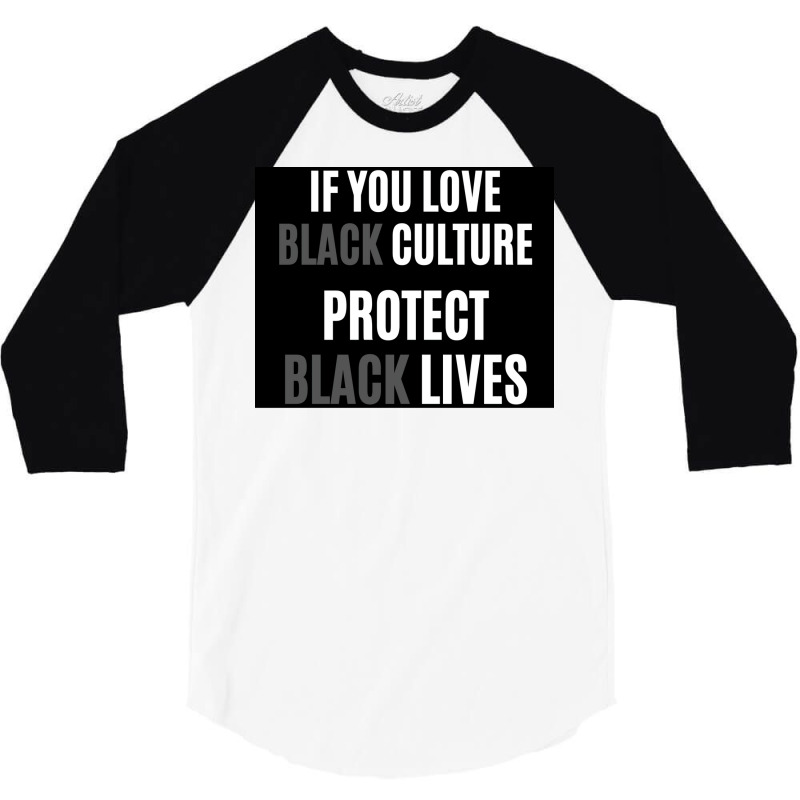 If You Love Black Culture Protect Black Lives Poster 70s 3/4 Sleeve Shirt by gavrikashten0 | Artistshot