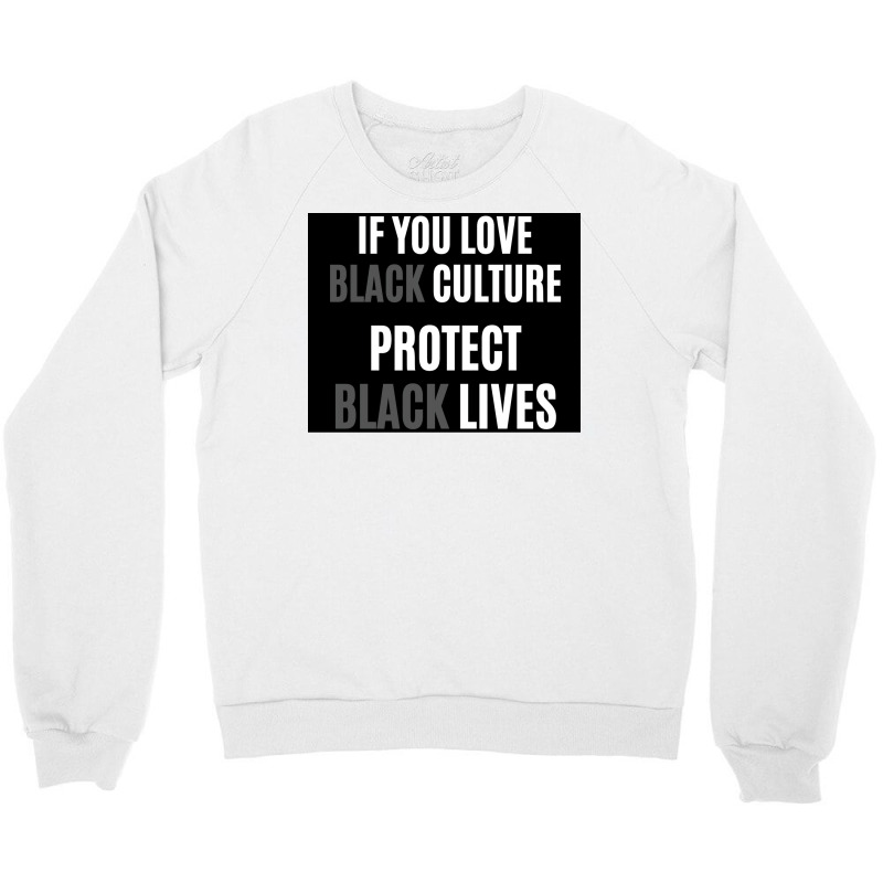 If You Love Black Culture Protect Black Lives Poster 70s Crewneck Sweatshirt by gavrikashten0 | Artistshot