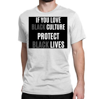 If You Love Black Culture Protect Black Lives Poster 70s Classic T-shirt | Artistshot