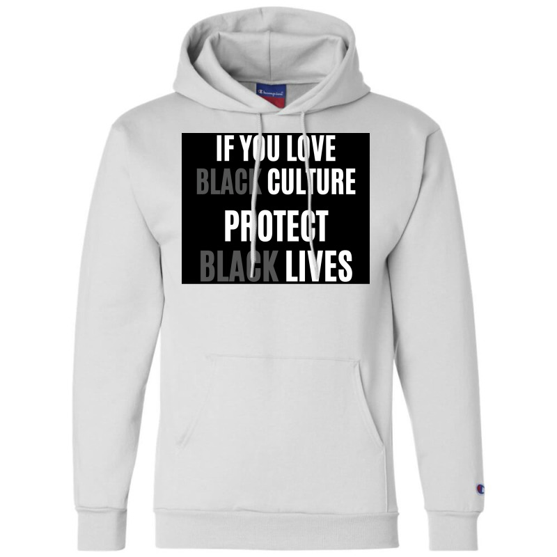 If You Love Black Culture Protect Black Lives Poster 70s Champion Hoodie by gavrikashten0 | Artistshot