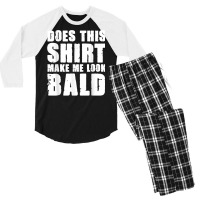 Does This Shirt Make Me Look Bald Gift For Bald Men T Shirt Men's 3/4 Sleeve Pajama Set | Artistshot