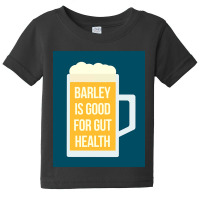 Barley Is Good For Gut Health Baby Tee | Artistshot